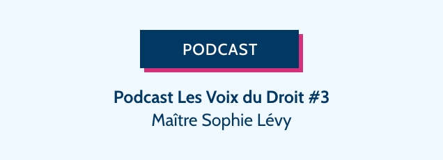 Podcast Les Voix du Droit #3 : "La profession d'avocat" avec Maître Sophie Lévy